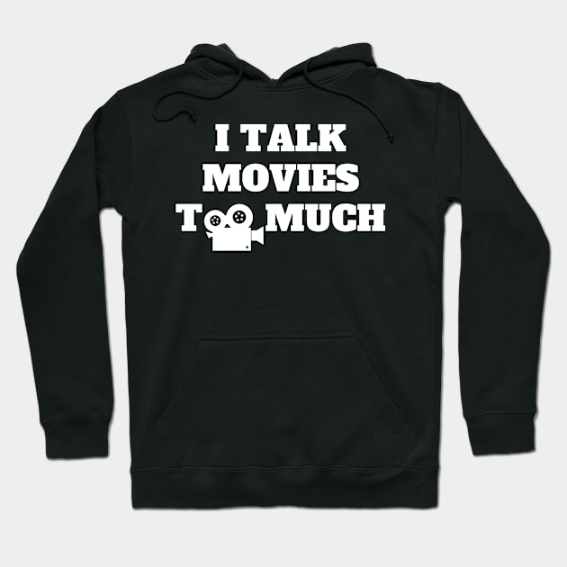 I Talk Movies Too Much Hoodie by oneduystore